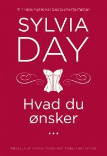 Hvad du ønsker ... - Sylvia Day