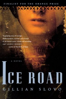 Ice Road: A Novel - Gillian Slovo