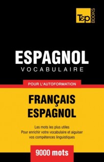 Vocabulaire français-espagnol pour l'autoformation. 9000 mots (French Edition) - Andrey Taranov