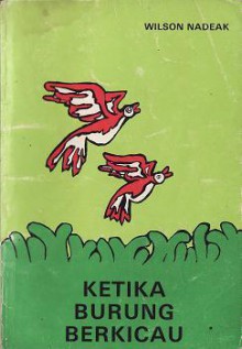 Ketika Burung Berkicau - Wilson Nadeak