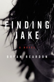 Finding Jake - Bryan P. Reardon