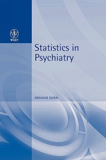 Statistics in Psychiatry - Anderson Carolyn Dunn, Graham Dunn