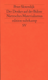 Der Denker auf der Bühne: Nietzsches Materialismus - Peter Sloterdijk