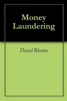 Money Laundering - David Blevins