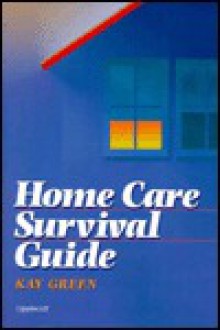 Home Care Survival Guide - Kay Green