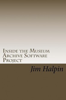 Inside the Museum Archive Software Project: The database design and code snippets that make this free software application work - Jim Halpin