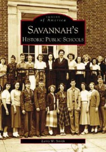 Savannah's Historical Public Schools - Larry W. Smith