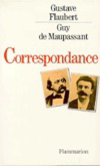 Gustave Flaubert Guy De Maupassant: Correspondance (French Edition) - Gustave Flaubert