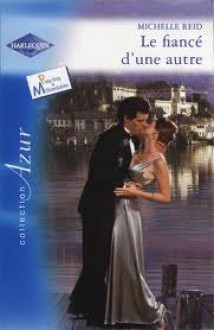 Le fiancé d'une autre - Michelle Reid