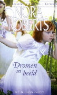 Dromen in beeld (Het bruidenkwartet, #1) - Ingrid Zweedijk, Nora Roberts