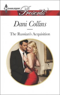 The Russian's Acquisition - Dani Collins