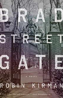 Bradstreet Gate: A Novel - Robin Kirman