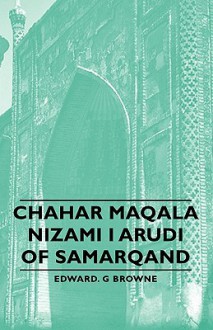 Chahar Maqala - Nizami I Arudi of Samarqand - Edward Granville Browne