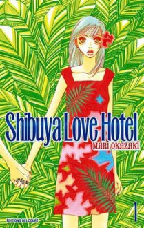 Shibuya Love Hotel, Tome 1 - Mari Okazaki