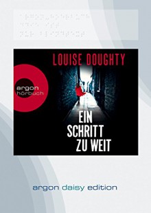 Ein Schritt zu weit (DAISY Edition) - Louise Doughty, Gabriele Blum, Astrid Arz