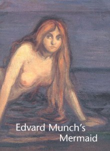 Edvard Munch's Mermaid - John Zarobell