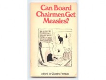 Can Board Chairmen Get Measles? Thirty Years of Great Cartoons from The Wall Street Journal - Charles Preston