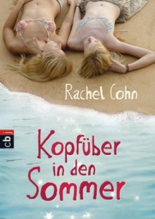 Kopfüber in den Sommer - Rachel Cohn