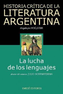 Historia Critica De La Literatura Argentina (Spanish Edition) - Julio Schvartzman, Noé Jitrik