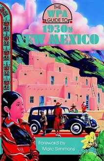 The Wpa Guide To 1930s New Mexico - Marc Simmons