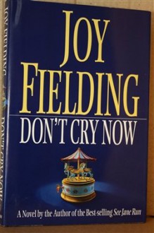 Don't Cry Now - Joy Fielding