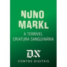 A Terrível Criatura Sanguinária - Nuno Markl