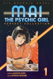 Mai: The Psychic Girl - Perfect Collection, Volume 1 - Kazuya Kudo, 工藤 かずや, Ryōichi Ikegami, 池上 遼一