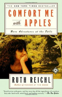 Comfort Me with Apples: More Adventures at the Table - Ruth Reichl