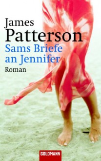 Sams Briefe an Jennifer - James Patterson, Andreas Jäger