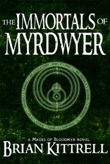 The Immortals of Myrdwyer - Brian Kittrell