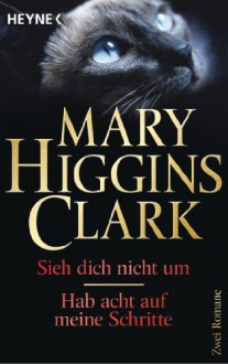 Sieh dich nicht um & Hab acht auf meine Schritte - Mary Higgins Clark, Andreas Gressmann