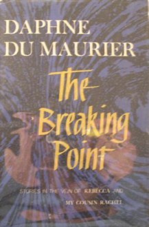 The Breaking Point - Daphne du Maurier