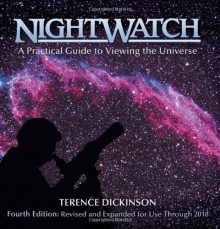 Nightwatch: A Practical Guide to Viewing the Universe - Terence Dickinson, Timothy Ferris, Rob Cooke, Adolf Schaller, Roberta Cooke, Victor Costanzo