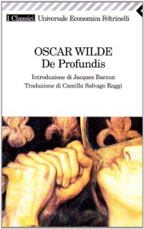 De profundis - Oscar Wilde, Camilla Salvago Raggi, Jacques Barzun