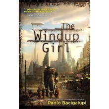 The Windup Girl - Paolo Bacigalupi