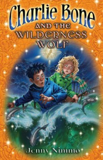 Charlie Bone and the Wilderness Wolf (The Children of the Red Kng, #6) - Jenny Nimmo