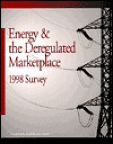 Energy & The Deregulated Marketplace: 1998 Survey - Ruth Bennett Fowler, Fairmont Press