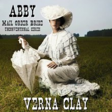 Abby: Mail Order Bride (Unconventional, #1) - Verna Clay, Amy Gramour