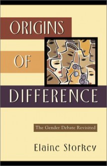 Origins of Difference: The Gender Debate Revisited - Elaine Storkey