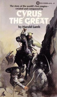 Cyrus The Great - Harold Lamb