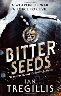 Bitter Seeds (Milkweed Triptych) by Tregillis, Ian (2012) Paperback - Ian Tregillis