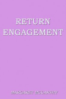 Return Engagement - Margaret McCarthy