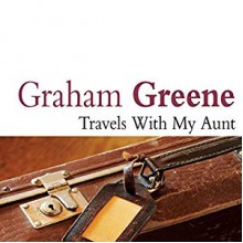 Travels with My Aunt - Graham Greene