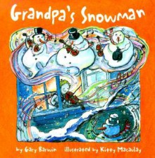 Grandpa's Snowman - Gary Barwin, Kitty Macaulay