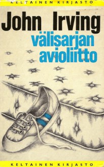 Välisarjan avioliitto - John Irving