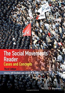 The Social Movements Reader: Cases and Concepts (Wiley Blackwell Readers in Sociology) - Jeff Goodwin, James M. Jasper