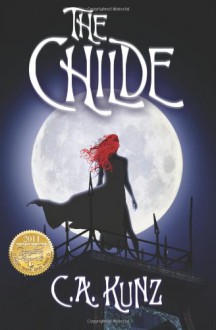 The Childe (Book 1) - C.A. Kunz