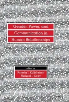 Gender Power and Communication in Human Relationships (Routledge Communication Series) - Pamela J. Kalbfleisch, Michael J. Cody