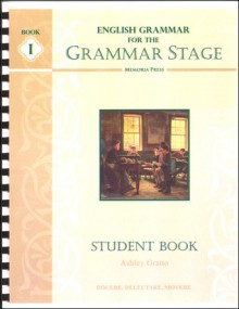 English Grammar for the Grammar Stage: Book I, Student Book - Cheryl Lowe, Ashley Gratto