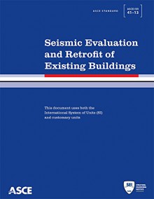 Asce Standard Asce/Cei 41-13: American Society of Civil Engineers: Seismic Evaluation and Retrofit of Existing Buildings - American Society of Civil Engineers